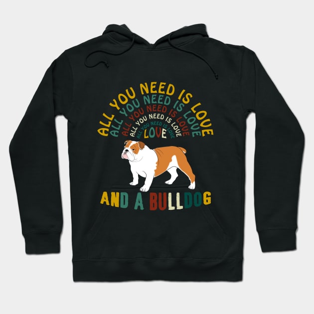 All I Need Is Love And A Bulldog T-shirt Hoodie by Elsie